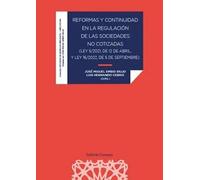REFORMAS Y CONTINUIDAD EN LA REGULACION DE LAS SOCIEDADES NO COTIZADAS | JosÉ Miguel Embid Irujo, Luis Hernando Cebriá