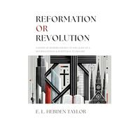 Reformation or Revolution: A Study of Modern Society in the light of a Reformational & Scriptural Pluralism