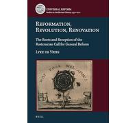 Reformation, Revolution, Renovation: The Roots and Reception of the Rosicrucian Call for General Reform: 3 (Universal Reform, 3)