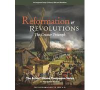 Reformation & Revolutions - The Artios Home Companion Series (for High School students): The Greater Triumph - The Reformation to 1850 A.D.