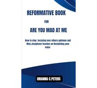 REFORMATIVE BOOK FOR ARE YOU MAD AT ME: How to stop focusing over others opinions and meg josephson teaches on Reclaiming your voice