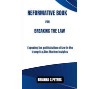 REFORMATIVE BOOK FOR BREAKING THE LAW: Exposing the politicization of law in the trump Era, Alex marlow insights
