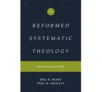 Reformed Systematic Theology, Volume 1: Revelation and God