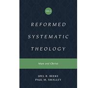 Reformed Systematic Theology, Volume 2: Man and Christ