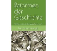 Reformen der Geschichte: Wohin treibt die Europäische Union?