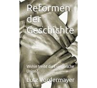 Reformen der Geschichte: Wohin treibt die Europäische Union?