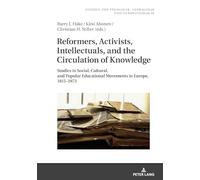 Reformers, Activists, Intellectuals, and the Circulation of Knowledge: Studies in Social, Cultural, and Popular Educational Movements in Europe, ... in Pedagogy, Andragogy, and Gerontagogy)