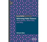 Reforming Public Finance: What Works, What Fails, and Why