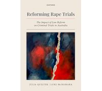 Reforming Rape Trials: The Impact of Law Reform on Criminal Trials in Australia (Oxford Monographs on Criminal Law and Justice)