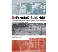 Reforming Suburbia: The Planned Communities of Irvine, Columbia, and The Woodlands