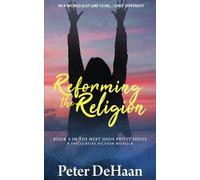 Reforming the Religion: A Speculative Fiction Novella: 4 (The Next High Priest series)
