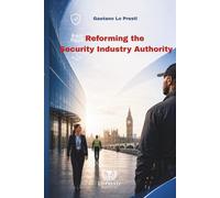 Reforming the Security Industry Authority: A Professional Framework for Modern Protective Services in the United Kingdom