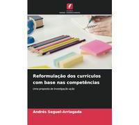 Reformulação dos currículos com base nas competências: Uma proposta de investigação-ação