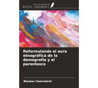 Reformulando el aura etnográfica de la demografía y el parentesco