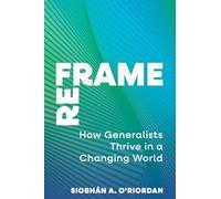 Reframe: How Generalists Thrive in a Changing World