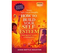 Reframe Self Critical Thoughts: How to Build Your Self Esteem and Boost Confidence
