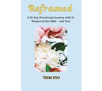 Reframed: A 92 day devotional Journey with 13 women in the bible - and You!