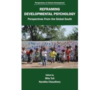Reframing Developmental Psychology: Perspectives from the Global South (Perspectives on Human Development)