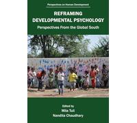 Reframing Developmental Psychology: Perspectives from the Global South (Perspectives on Human Development)