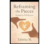 Reframing the Pieces: "Healed to Wholeness"