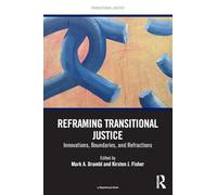 Reframing Transitional Justice: Innovations, Boundaries, and Refractions