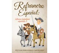 refranero español 3: refranes populares españoles: Dichos, proverbios, paremias, adagios y frases