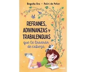 Refranes, adivinanzas y trabalenguas que te traerán de cabeza / Sayings, Riddles , and Tongue Twisters that Will Drive You Crazy