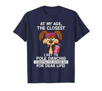 Refranes Divertidos a mi Edad Lo más Cerca Que Estoy de Pole Dancing Camiseta