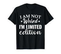 Refranes divertidos de edición limitada I'm Not Weird I Am Camiseta