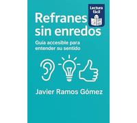 Refranes sin enredos: Guía accesible para entender su sentido