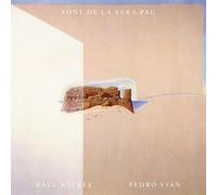 Raul Refree And Pedro Vian - Font De La Vera Pau [Vinilo]