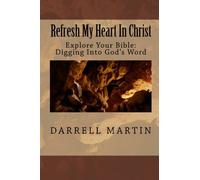 Refresh My Heart In Christ: Explore Your Bible: Digging Into God's Word: Volume 3
