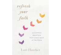 Refresh Your Faith: Uncommon Devotions from Every Book of the Bible