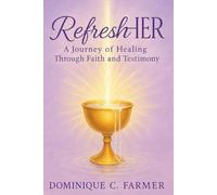 RefresHER: A Journey of Healing Through Faith and Testimony