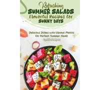 Refreshing Summer Salads Flavorful Recipes for Sunny Days: Delicious Dishes with Vibrant Photos for Perfect Summer Meals