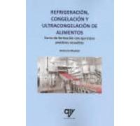 Refrigeración, congelación y ultracongelación de alimentos.: Curso de formación con ejercicios prácticos resueltos