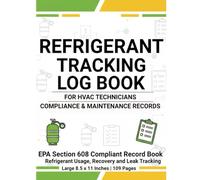Refrigerant Tracking Log Book for HVAC Technicians - Service and Compliance Journal for Cylinder Logs, Leak Inspections, and Equipment Maintenance: ... Usage, Recovery, and Leak Tracking