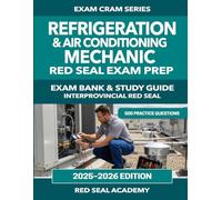 Refrigeration and Air Conditioning Mechanic: Interprovincial Red Seal Exam Preparation: 500 Questions | 4 Practice Tests | Learning Pack Explanations ... Tests (RED SEAL ACADEMY EXAM CRAM SERIES)