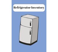 Refrigerator Inventory Notebook: Keep Track of What You Have, Reduce Food Waste & Stay Organized | 6x9 Food Storage Log Book | 110 Pages: A Simple ... Expiration Dates, and Meal Planning
