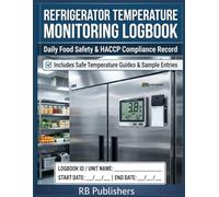 Refrigerator Temperature Monitoring Logbook: Refrigerator Temperature Monitoring Logbook Daily Fridge Temperature Record for Food Safety & HACCP Compliance