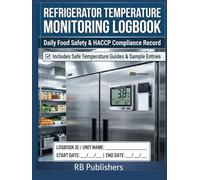Refrigerator Temperature Monitoring Logbook: Refrigerator Temperature Monitoring Logbook Daily Fridge Temperature Record for Food Safety & HACCP Compliance