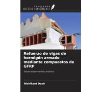 Refuerzo de vigas de hormigón armado mediante compuestos de GFRP: Estudio experimental y analítico