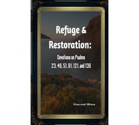 Refuge and Restoration: Devotions on Psalms 23, 46, 51, 91, 121, and 139 (Still Standing: Devotional Reflections on the Psalms for When the Ground Gives Way and God Does Not-Series)