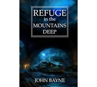 Refuge in the Mountains Deep: a sequel to "Wrath of the Deep Lord" and "Debt to the Deep Places" (The Deep Mountains Trilogy)