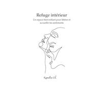 Refuge intérieur: un espace bienveillant pour libère et accueillir tes sentiments