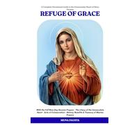 REFUGE OF GRACE: A Complete Devotional Guide to the Immaculate Heart of Mary Novena (The Refuge Series)