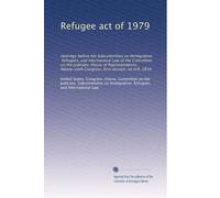 Refugee act of 1979: Hearings before the Subcommittee on Immigration, Refugees, and International Law of the Committee on the Judiciary, House of ... Congress, first session, on H.R. 2816