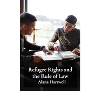 Refugee Rights and the Rule of Law: A Comparative Study of Asylum Procedures in Different Jurisdictions