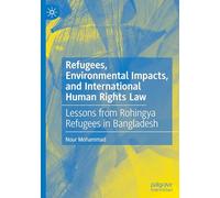 Refugees, Environmental Impacts, and International Human Rights Law: Lessons from Rohingya Refugees in Bangladesh