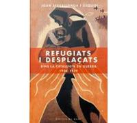 Refugiats I Desplaçats Dins La Catalunya En Guerra 1936-1939